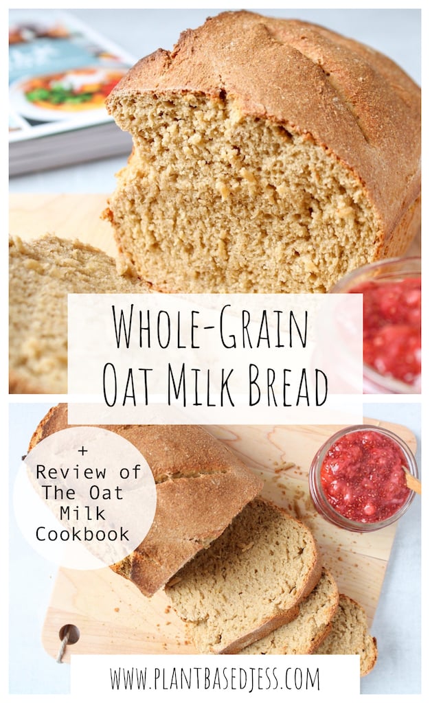 Whole-Grain Oat Milk Bread + Review of The Oat Milk Cookbook - Plant ...