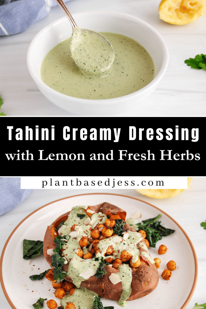 Pinterest picture showing 2 images of a lemon herb tahini dressing with an overlay text saying: "Tahini Creamy Dressing with Lemon and Fresh herbs".